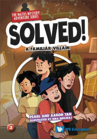 Familiar Villain, A : Solved! The Maths Mystery Adventure Series - Pearl Lee Choo Tan