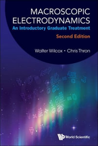 Macroscopic Electrodynamics : An Introductory Graduate Treatment (Second Edition) - Walter Mark Wilcox