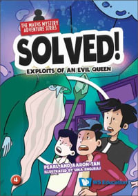 Exploits Of An Evil Queen : Solved! The Maths Mystery Adventure Series - Pearl Lee Choo Tan