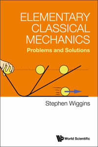 Elementary Classical Mechanics : Problems and Solutions - Stephen Wiggins