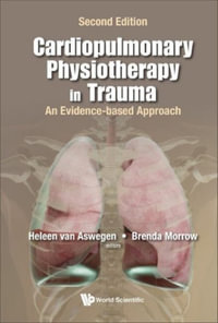 Cardiopulmonary Physiotherapy in Trauma : 2nd Edition - An Evidence-based Approach - Heleen Van Aswegen