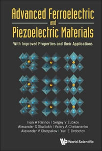 Advanced Ferroelectric and Piezoelectric Materials : With Improved Properties and Their Applications - Ivan A. Parinov