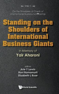 Standing on the Shoulders of International Business Giants : In Memory of Yair Aharoni - Arie Y. Lewin