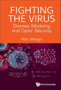 Fighting the Virus : Disease Modeling and Cyber Security - Marc Mangel