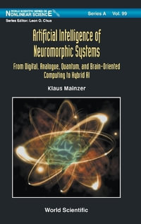 ARTIFICIAL INTELLIGENCE OF NEUROMORPHIC SYSTEMS : From Digital, Analogue, Quantum, and Brain-Oriented Computing to Hybrid AI - KLAUS MAINZER