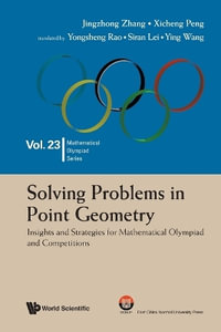 SOLVING PROBLEMS IN POINT GEOMETRY : Insights and Strategies for Mathematical Olympiad and Competitions - XICHENG PENG JINGZHONG ZHANG