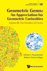 GEOMETRIC GEMS (V3) : Volume III: The Wonders of Circles - ROBERT GERETSCHLAG ALFRED S POSAMENTIER