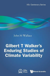 GILBERT T WALKER'S ENDURING STUDIES OF CLIMATE VARIABILITY - JOHN M WALLACE