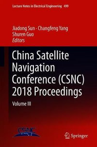 China Satellite Navigation Conference (CSNC) 2018 Proceedings : Volume III - Jiadong Sun