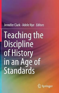 Teaching the Discipline of History in an Age of Standards - Jennifer Clark