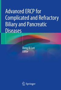 Advanced ERCP for Complicated and Refractory Biliary and Pancreatic Diseases - Dong Ki Lee