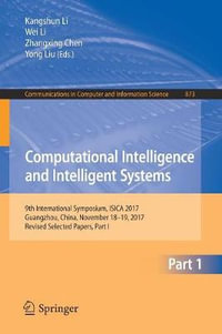 Computational Intelligence and Intelligent Systems : 9th International Symposium, ISICA 2017, Guangzhou, China, November 18-19, 2017, Revised Selected Papers, Part I - Kangshun Li