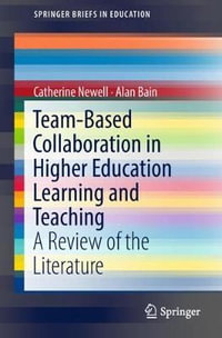 Team-Based Collaboration in Higher Education Learning and Teaching : A Review of the Literature - Catherine Newell