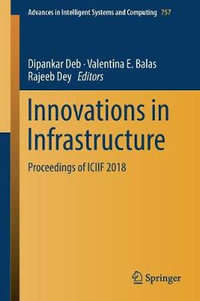 Innovations in Infrastructure : Proceedings of ICIIF 2018 - Dipankar Deb