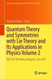 Quantum Theory and Symmetries with Lie Theory and Its Applications in Physics Volume 2 : QTS-X/LT-XII, Varna, Bulgaria, June 2017 - Vladimir Dobrev