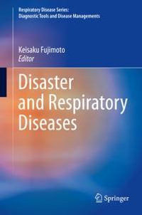 Disaster and Respiratory Diseases : Respiratory Disease Series: Diagnostic Tools and Disease Managements - Keisaku Fujimoto