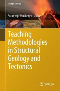 Teaching Methodologies in Structural Geology and Tectonics : Springer Geology - Soumyajit Mukherjee