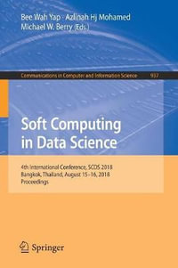 Soft Computing in Data Science : 4th International Conference, SCDS 2018, Bangkok, Thailand, August 15-16, 2018, Proceedings - Bee Wah Yap