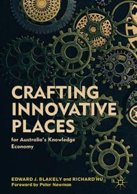 Crafting Innovative Places for Australia's Knowledge Economy - Edward J. Blakely