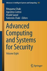 Advanced Computing and Systems for Security : Volume Eight - Rituparna Chaki