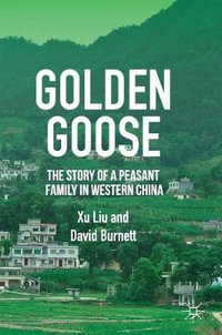 Golden Goose : The Story of a Peasant Family in Western China - Xu Liu