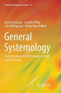 General Systemology : Transdisciplinarity for Discovery, Insight and Innovation - David Rousseau