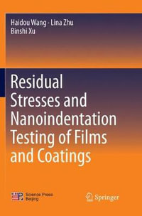 Residual Stresses and Nanoindentation Testing of Films and Coatings - Haidou Wang