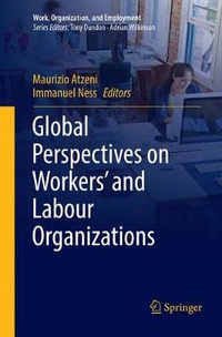 Global Perspectives on Workers' and Labour Organizations : Work, Organization, and Employment - Maurizio Atzeni