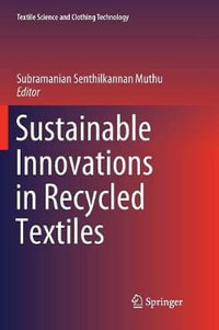 Sustainable Innovations in Recycled Textiles : Textile Science and Clothing Technology - Subramanian Senthilkannan Muthu