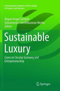 Sustainable Luxury : Cases on Circular Economy and Entrepreneurship - Miguel Angel Gardetti