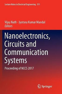 Nanoelectronics, Circuits and Communication Systems : Proceeding of NCCS 2017 - Vijay Nath