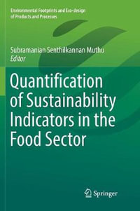 Quantification of Sustainability Indicators in the Food Sector : Environmental Footprints and Eco-design of Products and Processes - Subramanian Senthilkannan Muthu