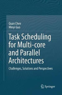 Task Scheduling for Multi-core and Parallel Architectures : Challenges, Solutions and Perspectives - Quan Chen