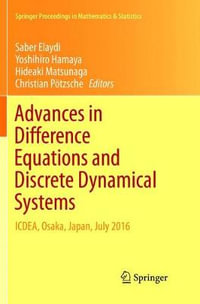 Advances in Difference Equations and Discrete Dynamical Systems : ICDEA, Osaka, Japan, July 2016 - Saber Elaydi