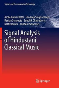 Signal Analysis of Hindustani Classical Music : Signals and Communication Technology - Asoke Kumar Datta