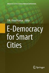 E-Democracy for Smart Cities : Advances in 21st Century Human Settlements - T.M. Vinod Kumar