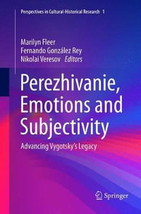 Perezhivanie, Emotions and Subjectivity : Advancing Vygotsky's Legacy - Marilyn Fleer