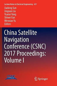 China Satellite Navigation Conference (CSNC) 2017 Proceedings : Volume I - Jiadong Sun