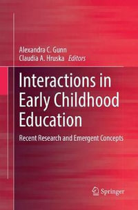 Interactions in Early Childhood Education : Recent Research and Emergent Concepts - Alexandra C. Gunn