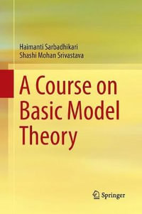 A Course on Basic Model Theory - Haimanti Sarbadhikari