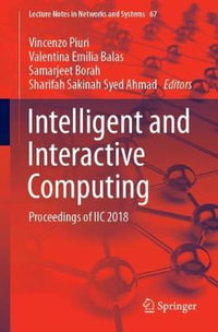 Intelligent and Interactive Computing : Proceedings of IIC 2018 - Vincenzo Piuri