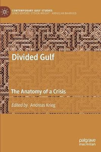 Divided Gulf : The Anatomy of a Crisis - Andreas Krieg