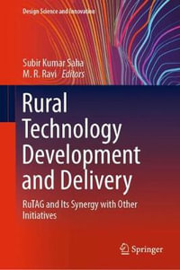 Rural Technology Development and Delivery : RuTAG and Its Synergy with Other Initiatives - Subir Kumar Saha