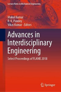 Advances in Interdisciplinary Engineering : Select Proceedings of FLAME 2018 - Mukul Kumar