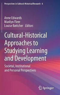 Cultural-Historical Approaches to Studying Learning and Development : Societal, Institutional and Personal Perspectives - Anne Edwards