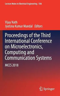 Proceedings of the Third International Conference on Microelectronics, Computing and Communication Systems : MCCS 2018 - Vijay Nath