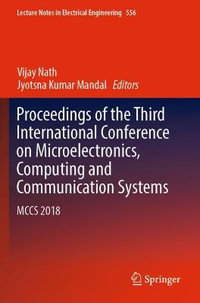 Proceedings of the Third International Conference on Microelectronics, Computing and Communication Systems : MCCS 2018 - Vijay Nath