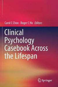 Clinical Psychology Casebook Across the Lifespan - Carol C Choo