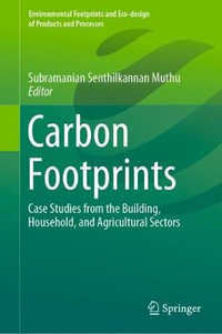 Carbon Footprints : Case Studies from the Building, Household, and Agricultural Sectors - Subramanian Senthilkannan Muthu