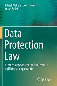 Data Protection Law : A Comparative Analysis of Asia-Pacific and European Approaches - Robert Walters